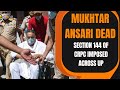 Mukhtar Ansari News LIVE | Mukhtar Ansari Dies, Section 144 Imposed Across UP | News9