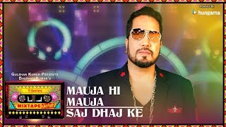Mauja Hi Mauja – Saj Dhaj Ke Mix – Mika Singh