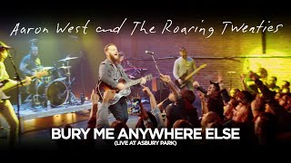 Aaron West and The Roaring Twenties - Bury Me Anywhere Else (Live At Asbury Park)