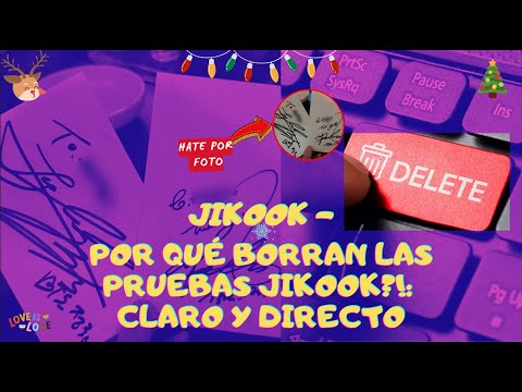 JIKOOK - ¿¡POR QUÉ BORRAN LAS PRUEBAS JIKOOK?!: CLARO Y DIRECTO