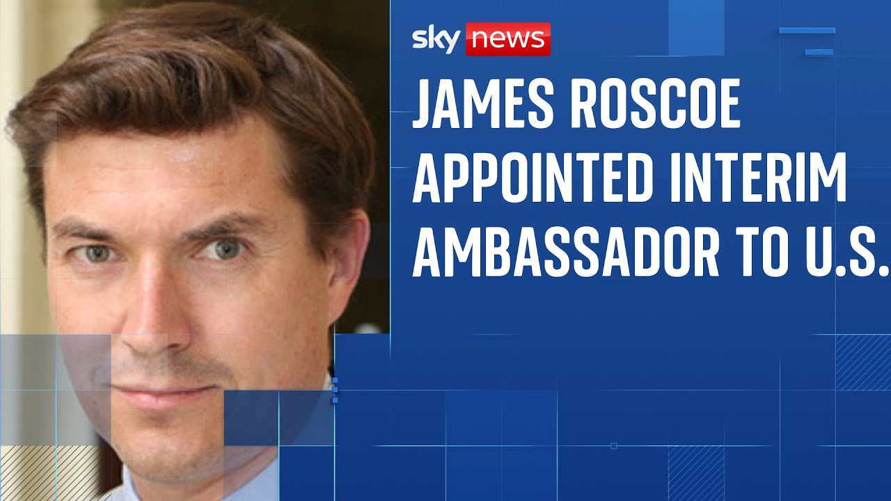 James Roscoe appointed interim ambassador to the US, following Mandelson's sacking