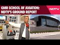 GMR School Of Aviation | NDTV Ground Report: From Training Students To Aircraft Maintenance