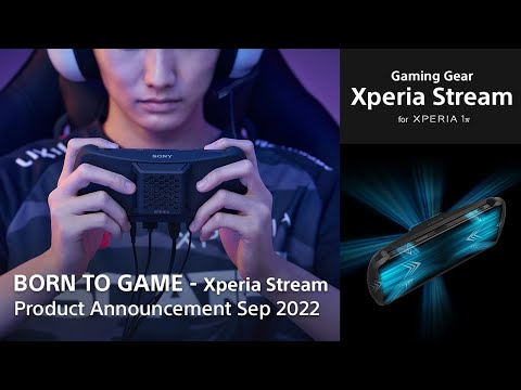 Born To Game – Sony's Xperia New Product Announcement, September 2022​