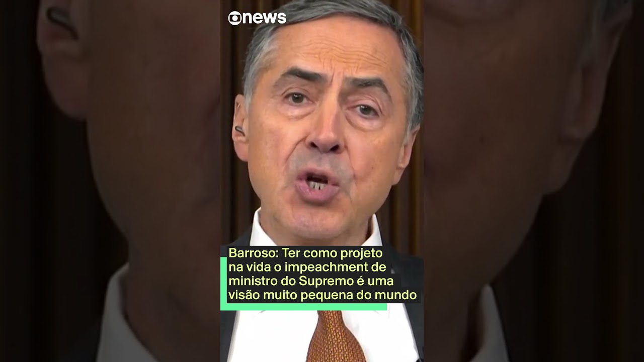 Barroso: Ter como projeto na vida o impeachment de ministro do STF é uma visão pequena do mundo