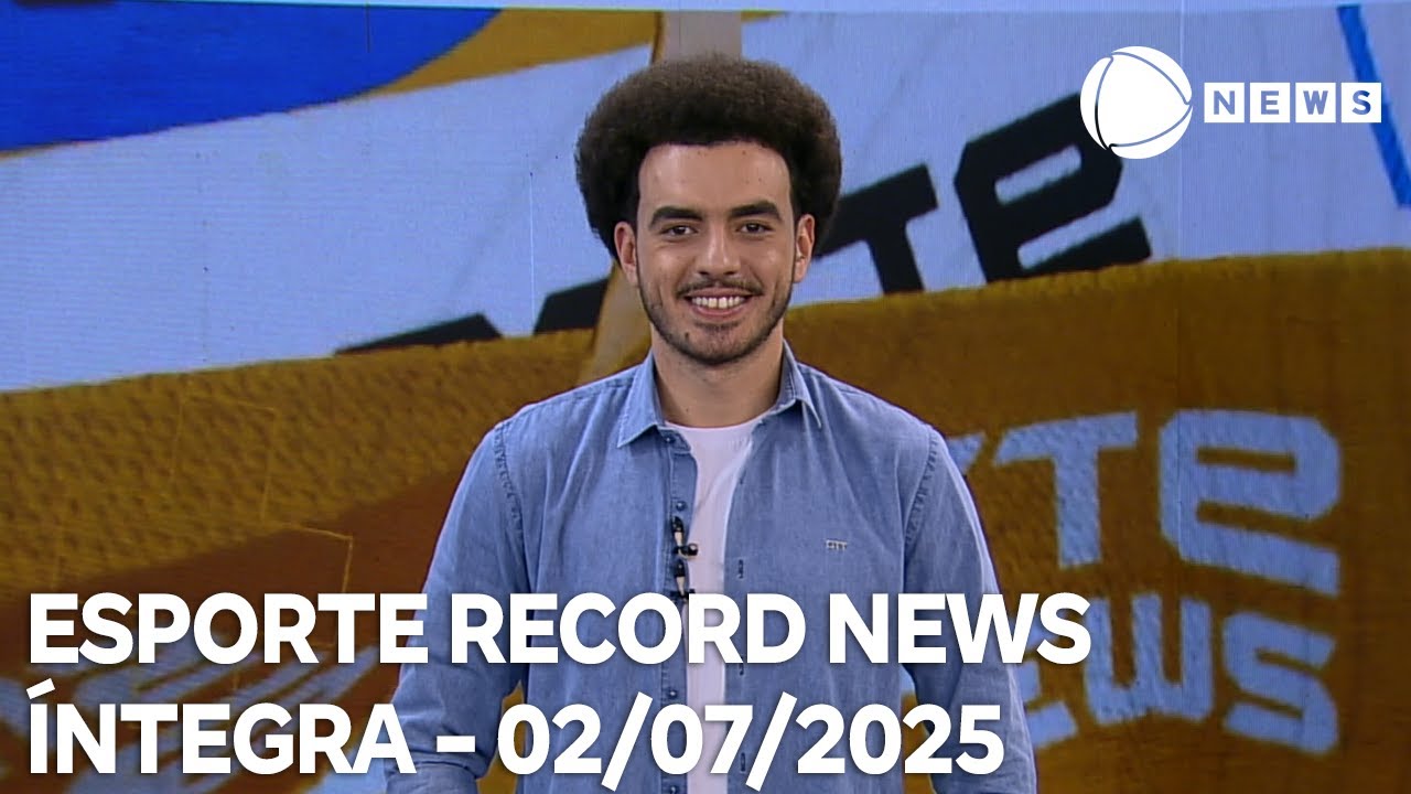 Esporte Record News – 02/07/2025