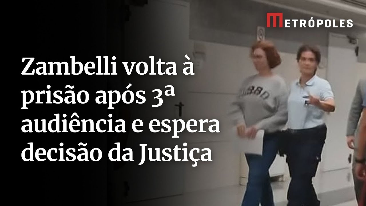 Zambelli volta à prisão após 3ª audiência e espera decisão da Justiça