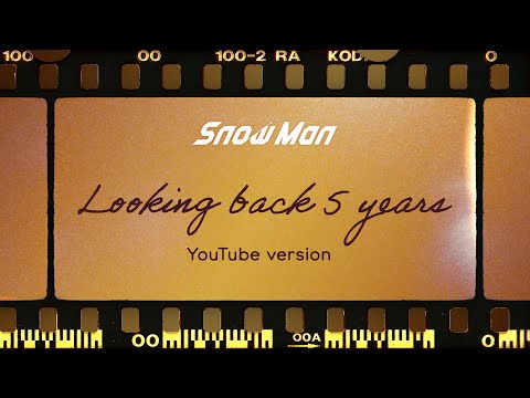 Snow Man 'Looking back 5 years' YouTube ver.