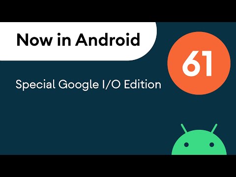 Now in Android: 61 – I/O 2022 highlights, Jetpack, Google Play, and more!