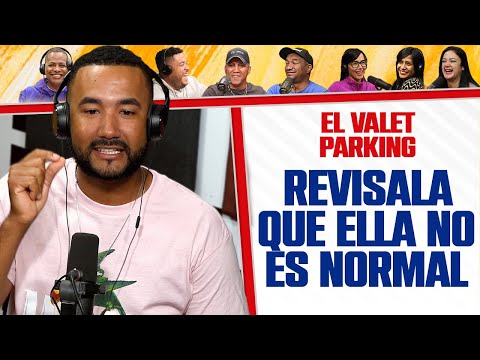 REVISALA QUE ELLA NO ES NORMAL - El Valet Parking