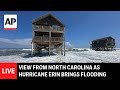 LIVE: View from North Carolina as Hurricane Erin brings flooding
