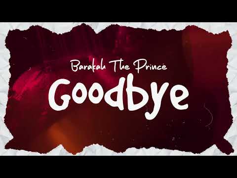 Image: Barakah The Prince - Good Bye (Official Audio) (U)