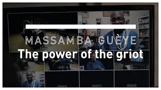 La puissance du griot. Massamba Guèye, Sénégal [INTERVIEW]