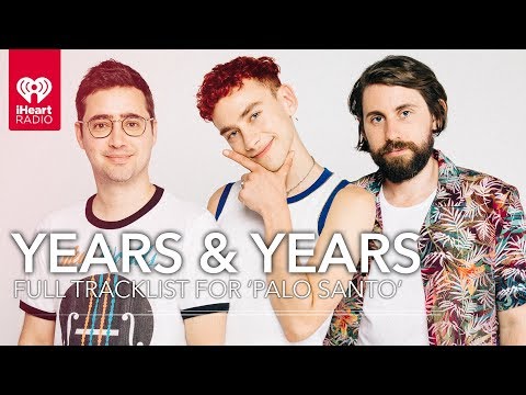 Years & Years Share Exclusive Stories For Every Track On 'Palo Santo' | Track By Track