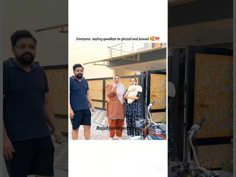 Everyone saying goodbye to ghazal and Jawad 🥰🎀#rajabfamily #editing