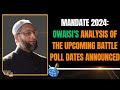 Mandate 2024: Owaisis Analysis of the Upcoming Battle | Poll Dates Announced | News9