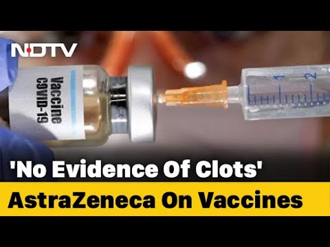 "No Evidence" of blood clots from vaccine: AstraZeneca "No Evidence" of blood clots from vaccine: AstraZeneca