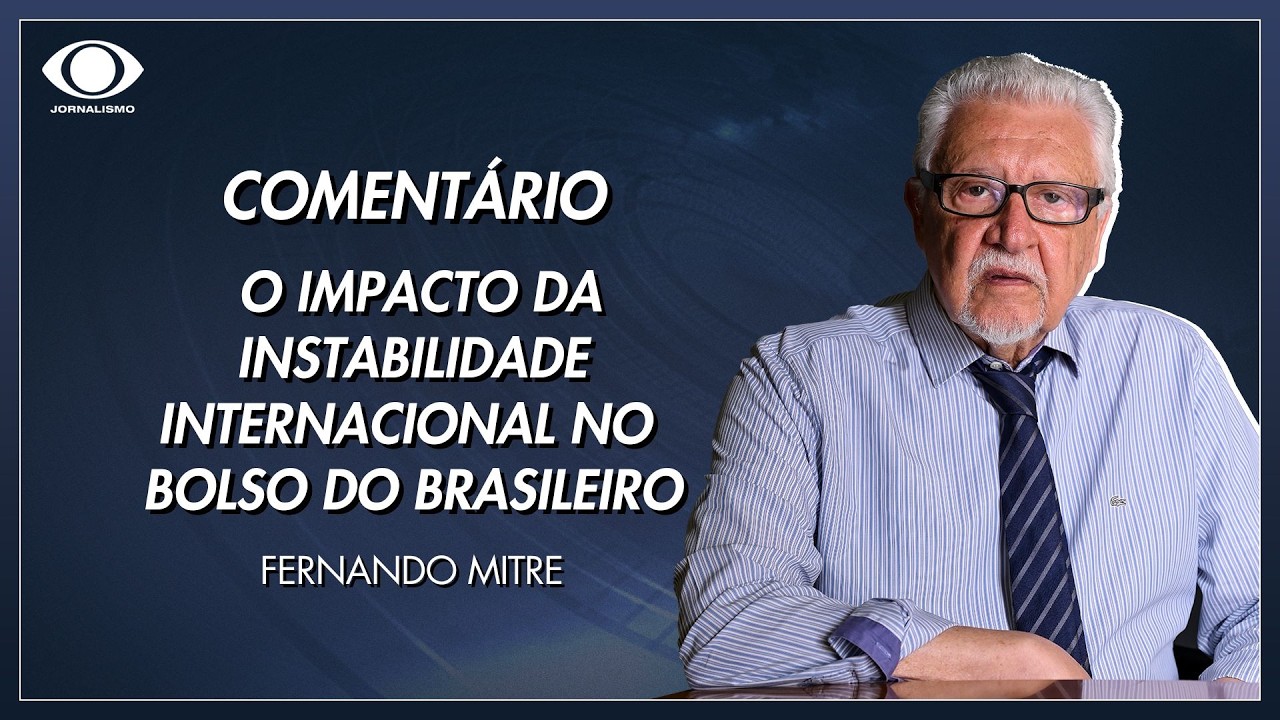 Mitre: O impacto da instabilidade internacional no bolso do brasileiro