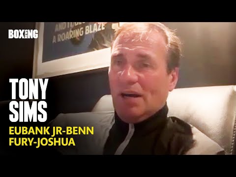 Tony Sims Updates on Eubank Jr-Benn, Barrios & Fury-Joshua