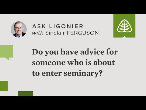 Do you have advice for someone who is about to enter seminary?