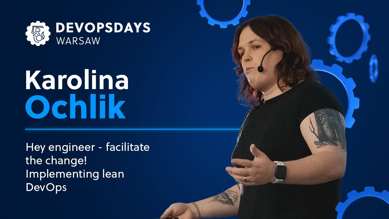 Karolina Ochlik: Hey engineer - facilitate the change! Implementing thin  DevOps | DOD Warsaw 2023