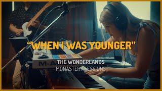 The Wonderlands - When I Was Younger (Live at The Monastery)