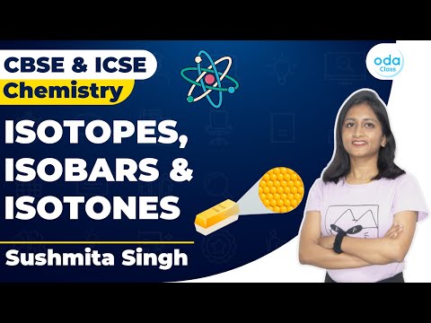 ISOTOPES, ISOBARS & ISOTONES | CHEMISTRY | CLASS 8 | CLASS 9 | SUSH MA’AM