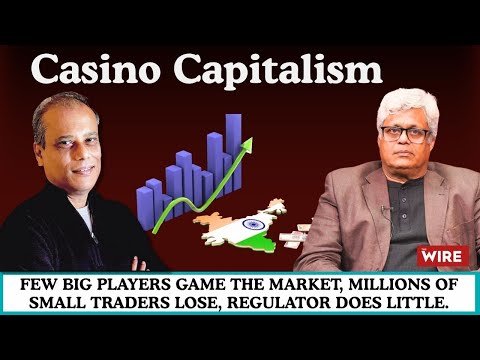 Casino Capitalism:Few Big Players Game Market, Millions of Small Traders Lose, Regulator Does Little