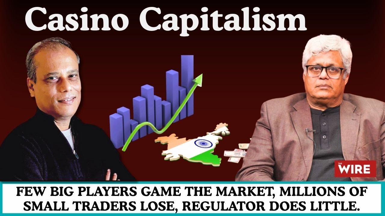 Casino Capitalism:Few Big Players Game Market, Millions of Small Traders Lose, Regulator Does Little