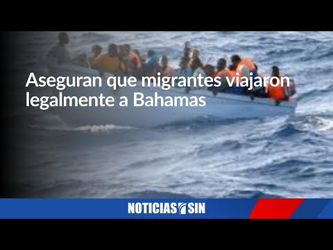 Aseguran que migrantes viajaron legalmente a Bahamas