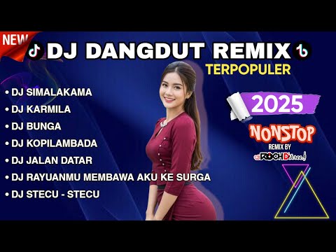 DJ DANGDUT REMIX TERPOPULER TERBARU 2025 || DJ KARMILA | DJ SIMALAKAMA | DJ KOPI LAMBADA 🎵‼️ NONSTOP