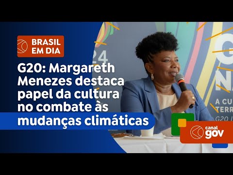 G-20: Margareth Menezes destaca papel da cultura no combate às mudanças climáticas