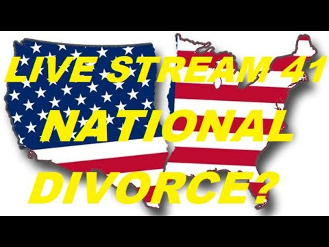 Live Stream 41: National Divorce?