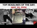 Pune Porsche Case Update | Top Headlines Of The Day: May 30, 2024
