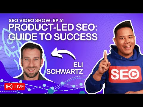 ? SEO Video Show EP041: - Eli Schwartz:  Enterprise SEO Consultant & Author of Product-Led SEO