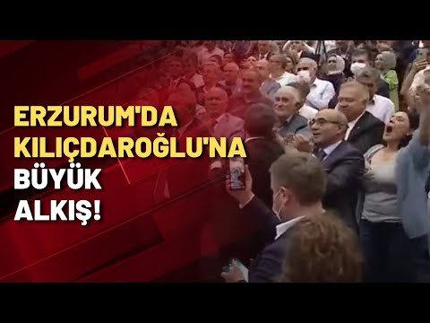 Erzurum'da Kılıçdaroğlu'na büyük alkış!