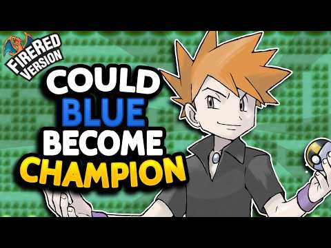 Could Blue Actually Become Champion in FireRed?