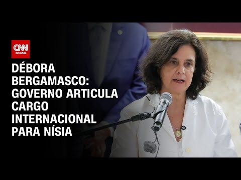 ​Débora Bergamasco: Governo articula cargo internacional para Nísia | CNN 360º