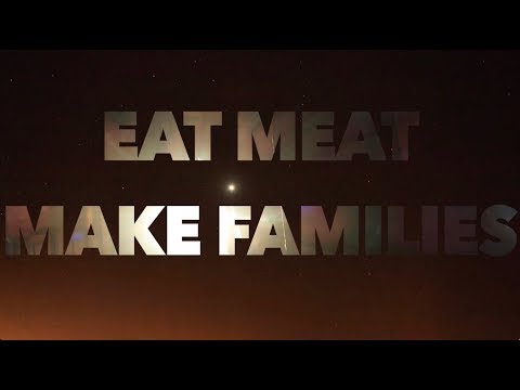Eat Meat Make Families. The world