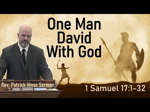 One Man With God, David - Pastor Patrick Hines Sermon 1 Samuel 17:1-32