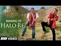 Making of 'HALO RE' VIDEO Song - Prem Ratan Dhan Payo