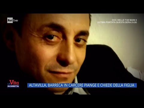 Altavilla,  Barreca in carcere piange e chiede della figlia - La Vita in Diretta 07/03/2024