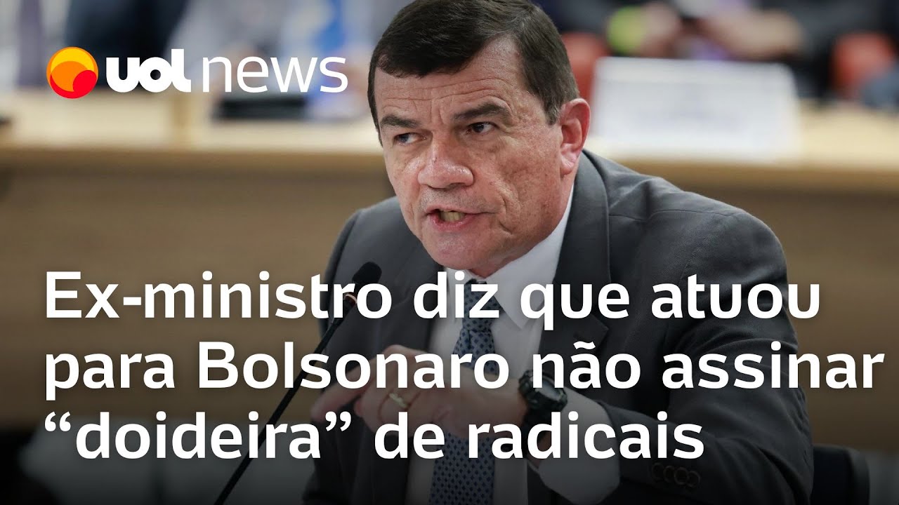 Ex ministro diz que atuou para Bolsonaro não assinar doideira de radicais