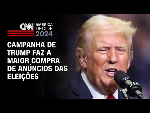 ​Campanha de Trump faz a maior compra de anúncios das eleições | BASTIDORES CNN