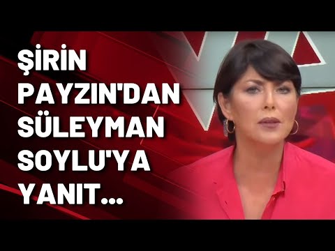 Şirin Payzın'dan Süleyman Soylu'ya yanıt