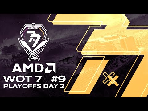 AMD WoT7 #9 Playoffs Day 2