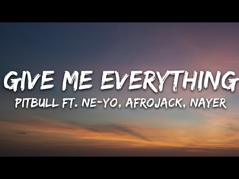 Pitbull - Give Me Everything (Lyrics) Ft. Ne-Yo, Afrojack, Nayer