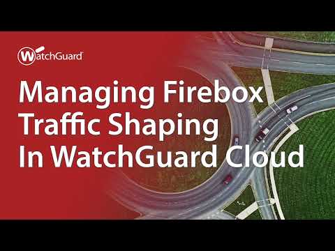 Tutorial: Managing Firebox Traffic Shaping in WatchGuard Cloud