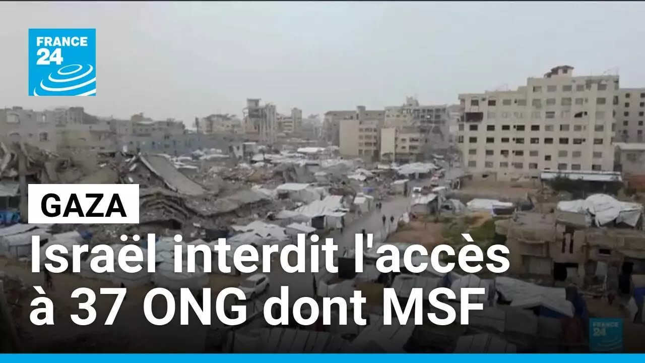 Israël interdit l'accès à Gaza ravagée à 37 ONG dont Médecins Sans Frontières • FRANCE 24