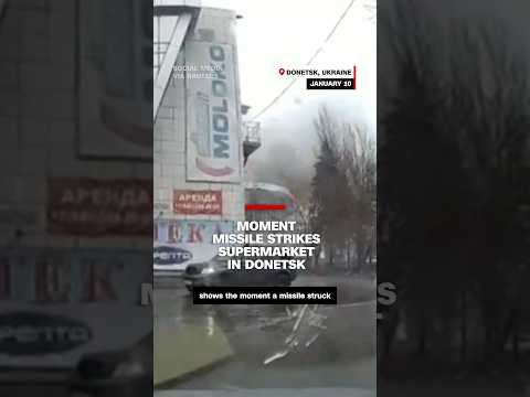 Moment missile strikes supermarket in Donetsk