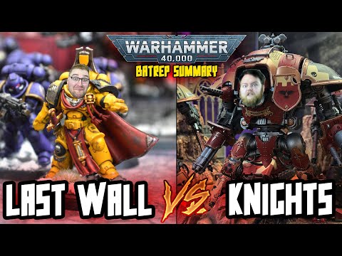 THE LAST WALL vs IMPERIAL KNIGHTS Batrep Summary! (2000 Points)